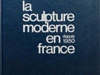 La sculpture moderne en france depuis 1950