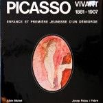 Picasso vivant 1881-1907 Enfance et première jeunesse du demiurge