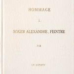 Hommage à Roger Alexandre, peintre