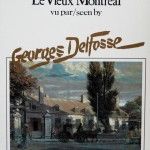 Le Vieux-Montréal vu par Georges Delfosse